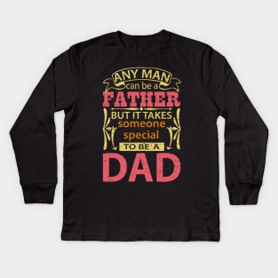 Any Man Can Be a Father But It Takes Someone Special To Be A Dad, Funny, Humor, Father's Day, World's Greatest Kids Long Sleeve T-Shirt